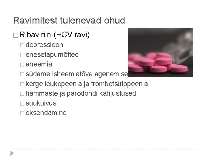 Ravimitest tulenevad ohud � Ribaviriin (HCV ravi) � depressioon � enesetapumõtted � aneemia �