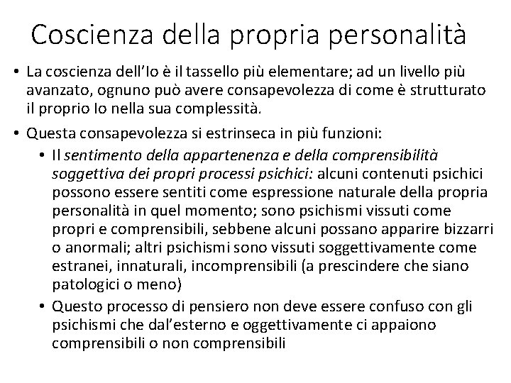 Coscienza della propria personalità • La coscienza dell’Io è il tassello più elementare; ad