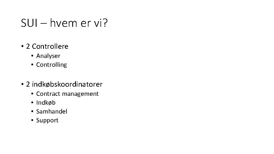 SUI – hvem er vi? • 2 Controllere • Analyser • Controlling • 2