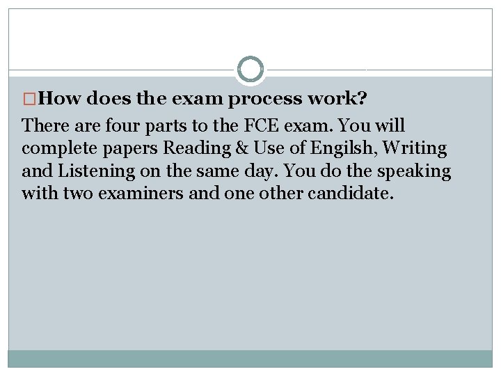 �How does the exam process work? There are four parts to the FCE exam.