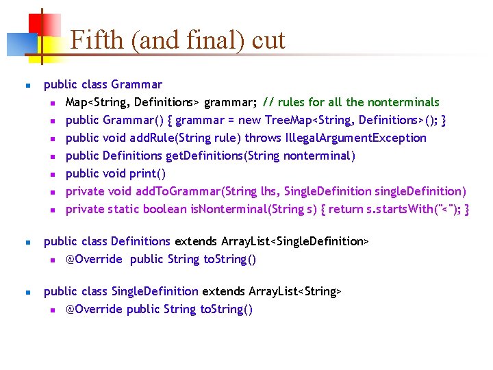 Fifth (and final) cut n n n public class Grammar n Map<String, Definitions> grammar; Fifth (and final) cut n n n public class Grammar n Map<String, Definitions> grammar;