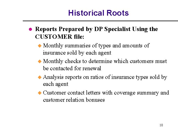 Historical Roots l Reports Prepared by DP Specialist Using the CUSTOMER file: u Monthly Historical Roots l Reports Prepared by DP Specialist Using the CUSTOMER file: u Monthly