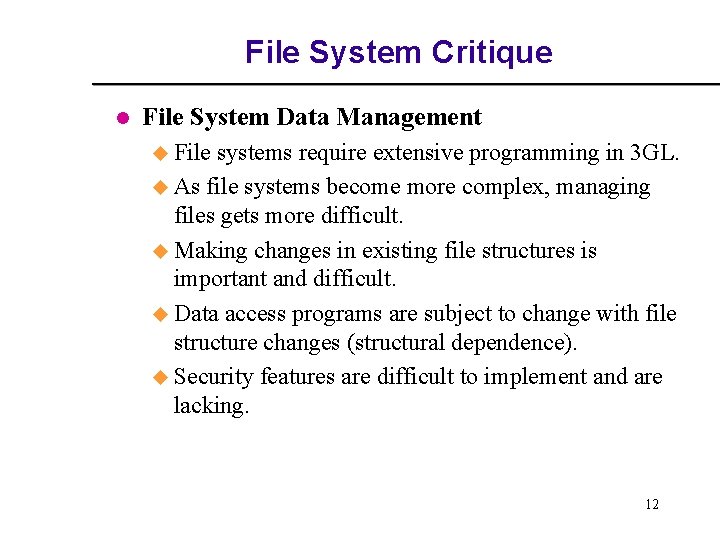 File System Critique l File System Data Management u File systems require extensive programming File System Critique l File System Data Management u File systems require extensive programming