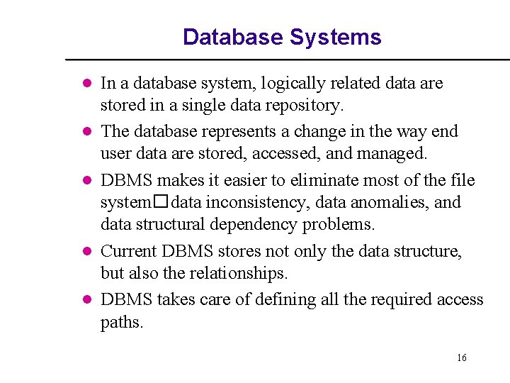 Database Systems l l l In a database system, logically related data are stored Database Systems l l l In a database system, logically related data are stored