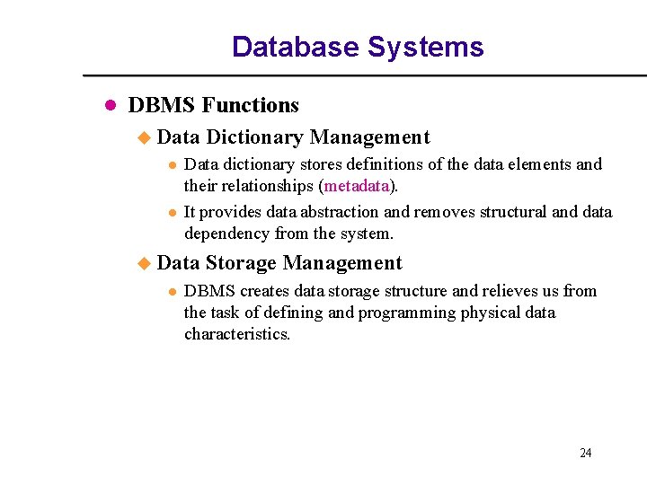 Database Systems l DBMS Functions u Data l l Data dictionary stores definitions of Database Systems l DBMS Functions u Data l l Data dictionary stores definitions of