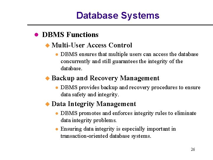 Database Systems l DBMS Functions u Multi-User l DBMS ensures that multiple users can Database Systems l DBMS Functions u Multi-User l DBMS ensures that multiple users can