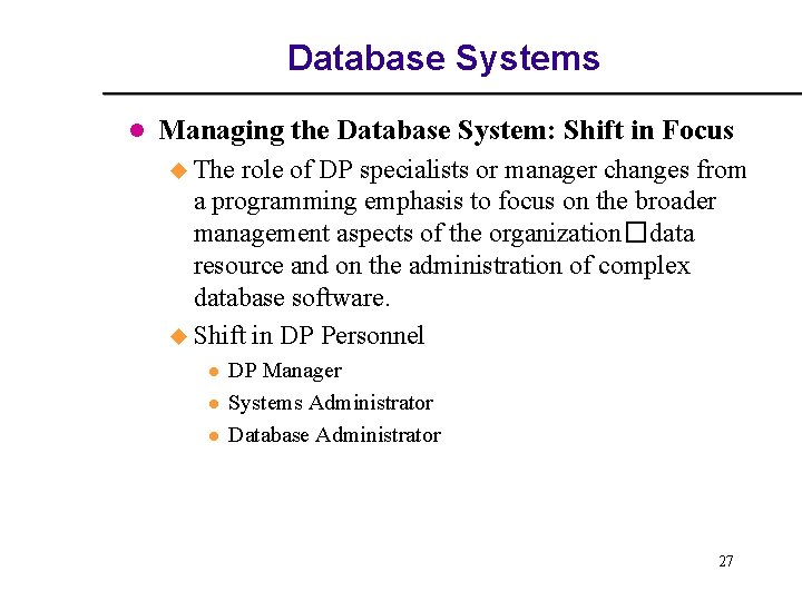Database Systems l Managing the Database System: Shift in Focus u The role of Database Systems l Managing the Database System: Shift in Focus u The role of