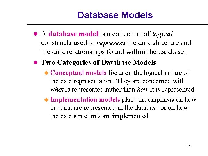 Database Models l l A database model is a collection of logical constructs used Database Models l l A database model is a collection of logical constructs used