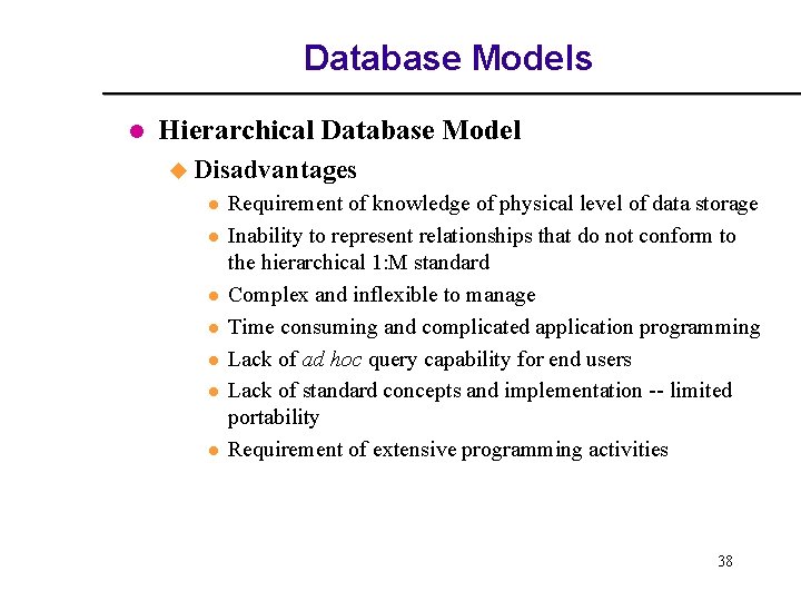 Database Models l Hierarchical Database Model u Disadvantages l l l l Requirement of Database Models l Hierarchical Database Model u Disadvantages l l l l Requirement of