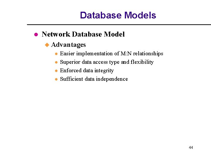 Database Models l Network Database Model u Advantages l l Easier implementation of M: Database Models l Network Database Model u Advantages l l Easier implementation of M: