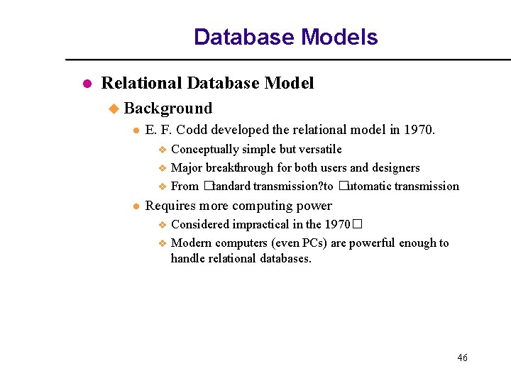 Database Models l Relational Database Model u Background l E. F. Codd developed the Database Models l Relational Database Model u Background l E. F. Codd developed the