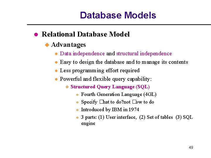 Database Models l Relational Database Model u Advantages l l Data independence and structural Database Models l Relational Database Model u Advantages l l Data independence and structural