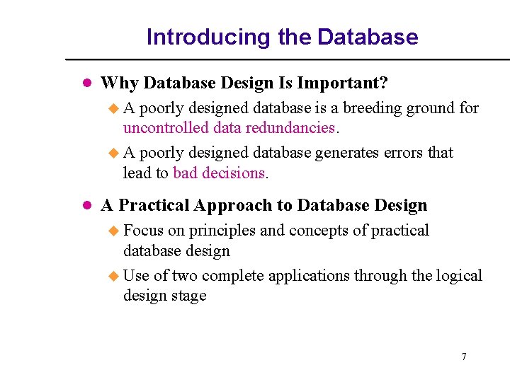 Introducing the Database l Why Database Design Is Important? u. A poorly designed database Introducing the Database l Why Database Design Is Important? u. A poorly designed database