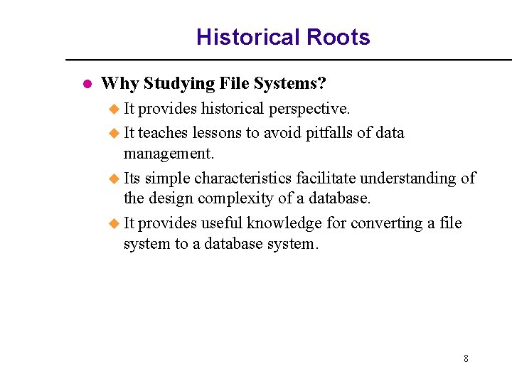 Historical Roots l Why Studying File Systems? u It provides historical perspective. u It Historical Roots l Why Studying File Systems? u It provides historical perspective. u It