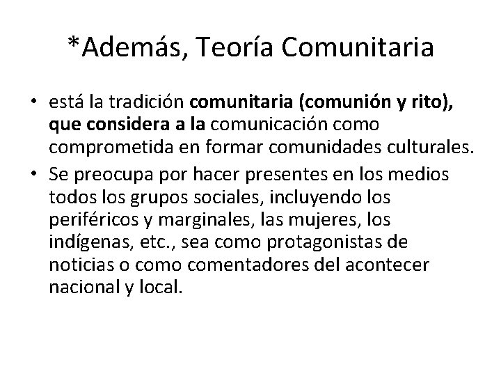 *Además, Teoría Comunitaria • está la tradición comunitaria (comunión y rito), que considera a