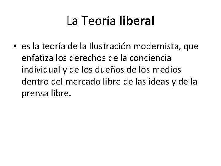 La Teoría liberal • es la teoría de la Ilustración modernista, que enfatiza los