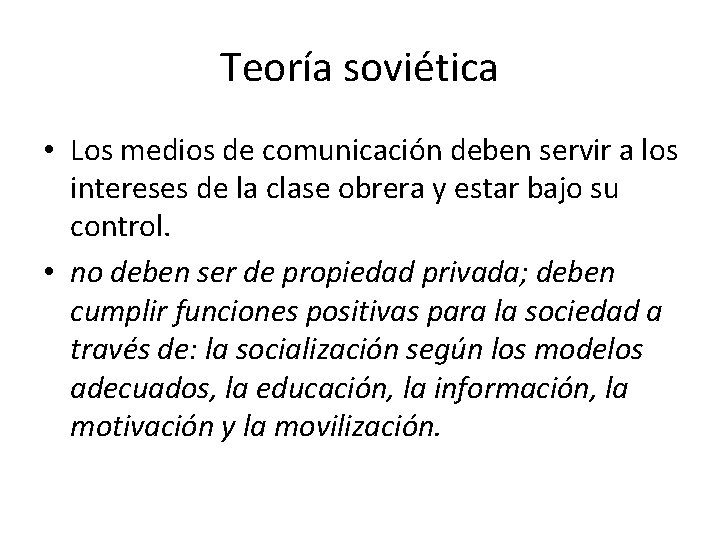 Teoría soviética • Los medios de comunicación deben servir a los intereses de la