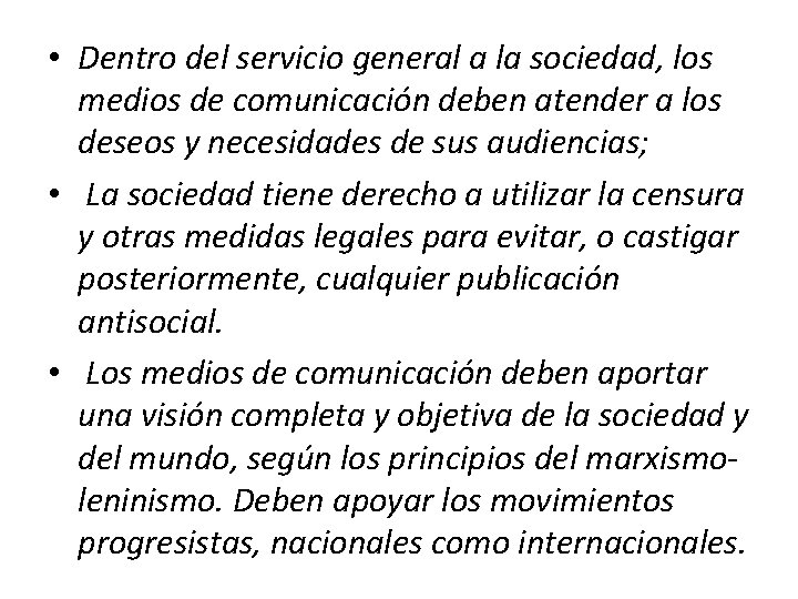  • Dentro del servicio general a la sociedad, los medios de comunicación deben