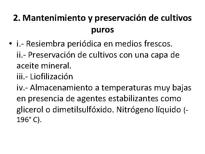 2. Mantenimiento y preservación de cultivos puros • i. - Resiembra periódica en medios