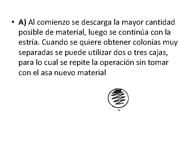  • A) Al comienzo se descarga la mayor cantidad posible de material, luego