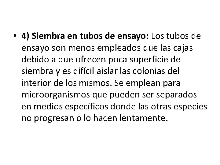  • 4) Siembra en tubos de ensayo: Los tubos de ensayo son menos