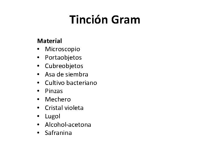 Tinción Gram Material • Microscopio • Portaobjetos • Cubreobjetos • Asa de siembra •