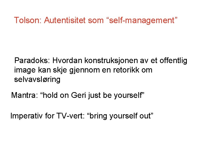 Tolson: Autentisitet som “self-management” Paradoks: Hvordan konstruksjonen av et offentlig image kan skje gjennom