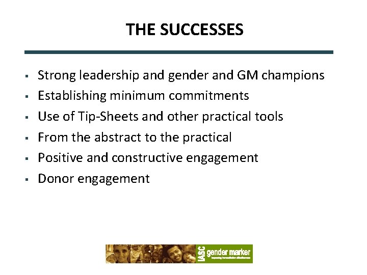 THE SUCCESSES § § § Strong leadership and gender and GM champions Establishing minimum