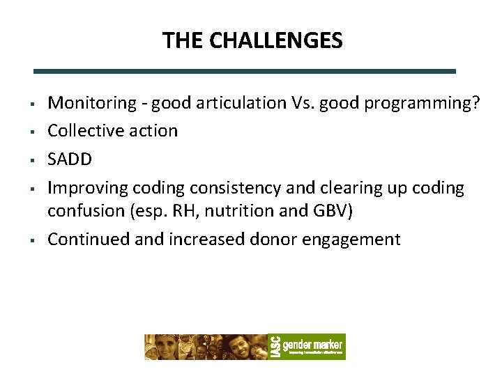 THE CHALLENGES § § § Monitoring - good articulation Vs. good programming? Collective action