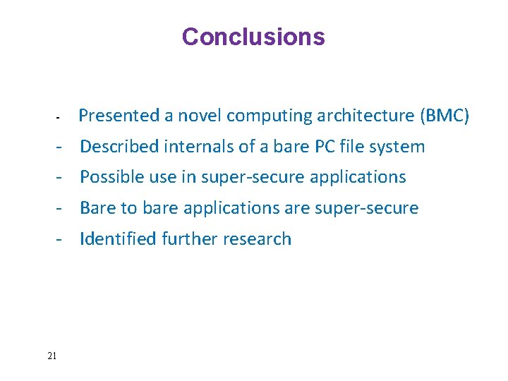 Conclusions - Presented a novel computing architecture (BMC) - Described internals of a bare