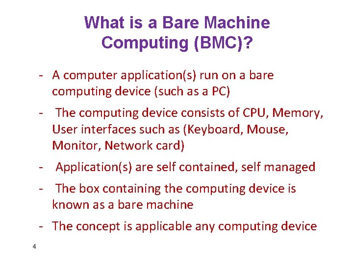 What is a Bare Machine Computing (BMC)? - A computer application(s) run on a