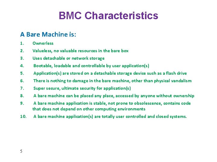 BMC Characteristics A Bare Machine is: 1. Ownerless 2. Valueless, no valuable resources in