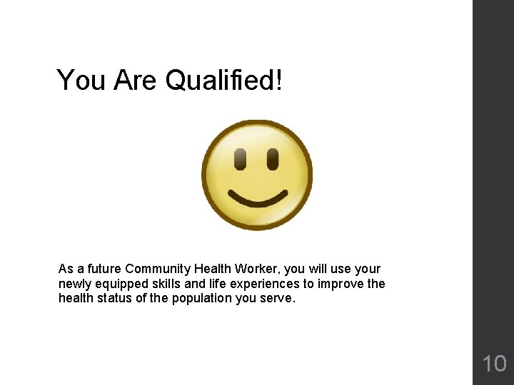 You Are Qualified! As a future Community Health Worker, you will use your newly You Are Qualified! As a future Community Health Worker, you will use your newly