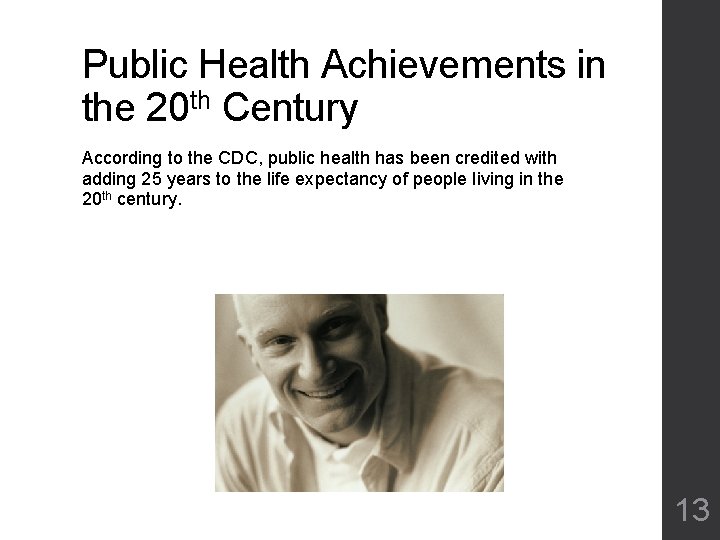 Public Health Achievements in the 20 th Century According to the CDC, public health Public Health Achievements in the 20 th Century According to the CDC, public health