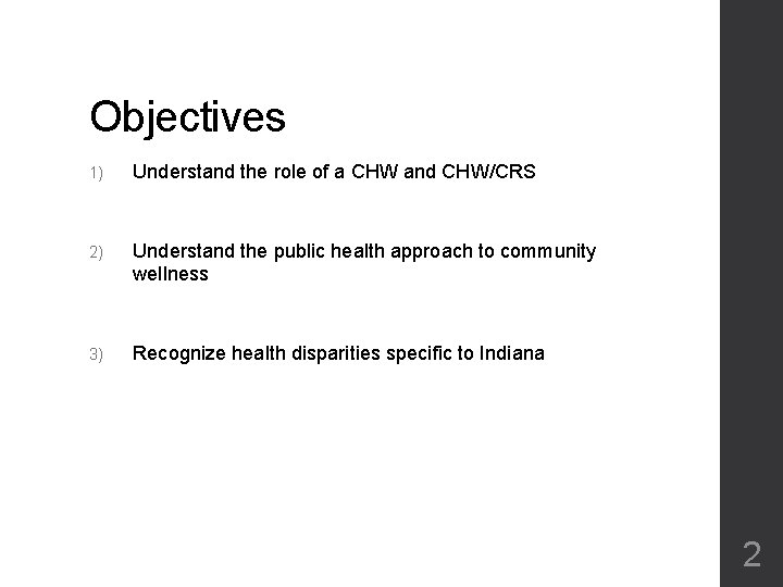 Objectives 1) Understand the role of a CHW and CHW/CRS 2) Understand the public Objectives 1) Understand the role of a CHW and CHW/CRS 2) Understand the public