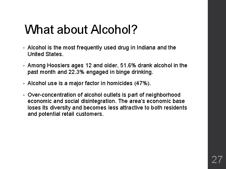 What about Alcohol? • Alcohol is the most frequently used drug in Indiana and What about Alcohol? • Alcohol is the most frequently used drug in Indiana and