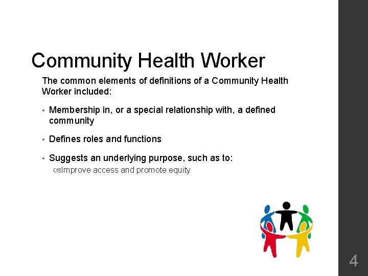 Community Health Worker The common elements of definitions of a Community Health Worker included: Community Health Worker The common elements of definitions of a Community Health Worker included:
