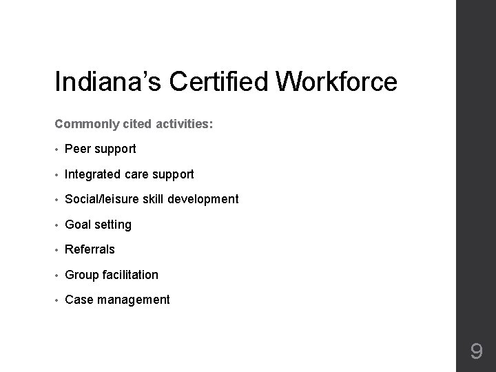 Indiana’s Certified Workforce Commonly cited activities: • Peer support • Integrated care support • Indiana’s Certified Workforce Commonly cited activities: • Peer support • Integrated care support •