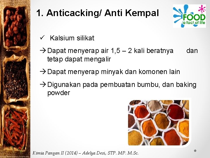 1. Anticacking/ Anti Kempal ü Kalsium silikat Dapat menyerap air 1, 5 – 2