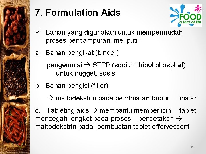 7. Formulation Aids ü Bahan yang digunakan untuk mempermudah proses pencampuran, meliputi : a.