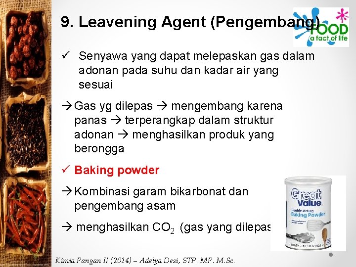 9. Leavening Agent (Pengembang) ü Senyawa yang dapat melepaskan gas dalam adonan pada suhu