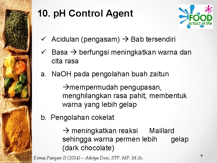 10. p. H Control Agent ü Acidulan (pengasam) Bab tersendiri ü Basa berfungsi meningkatkan