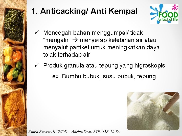 1. Anticacking/ Anti Kempal ü Mencegah bahan menggumpal/ tidak “mengalir” menyerap kelebihan air atau