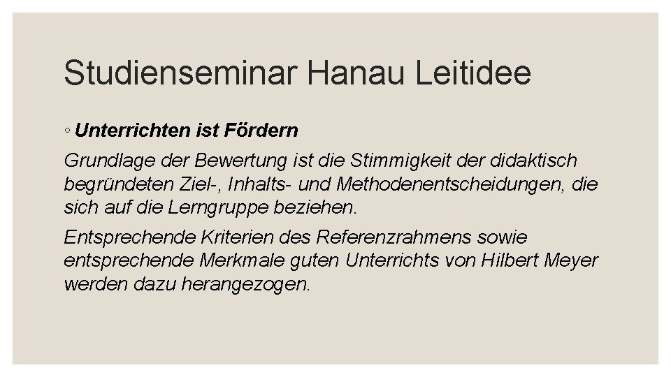 Studienseminar Hanau Leitidee ◦ Unterrichten ist Fördern Grundlage der Bewertung ist die Stimmigkeit der