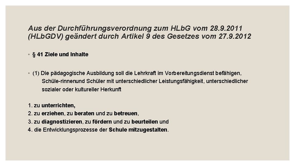 Aus der Durchführungsverordnung zum HLb. G vom 28. 9. 2011 (HLb. GDV) geändert durch