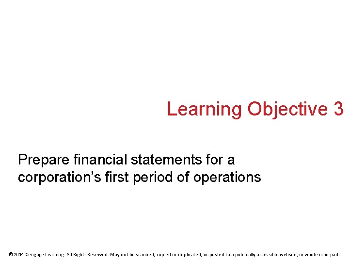 Learning Objective 3 Prepare financial statements for a corporation’s first period of operations ©
