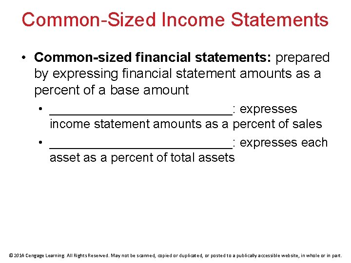 Common-Sized Income Statements • Common-sized financial statements: prepared by expressing financial statement amounts as