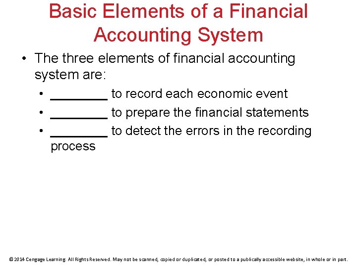 Basic Elements of a Financial Accounting System • The three elements of financial accounting