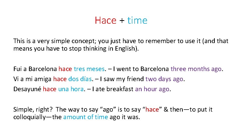 Hace + time This is a very simple concept; you just have to remember