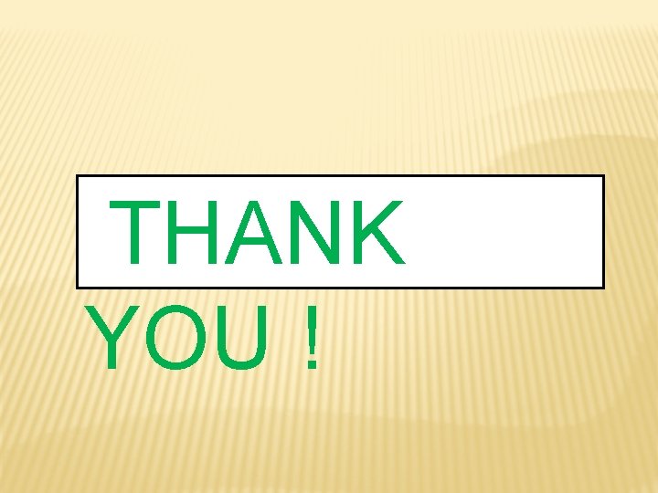 THANK YOU ! 